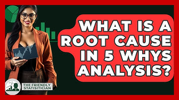 What Is A Root Cause In 5 Whys Analysis? - The Friendly Statistician