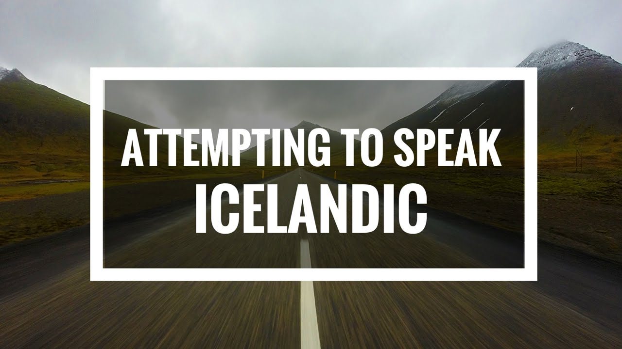 How Hard Is It To Speak Icelandic Guide To Iceland