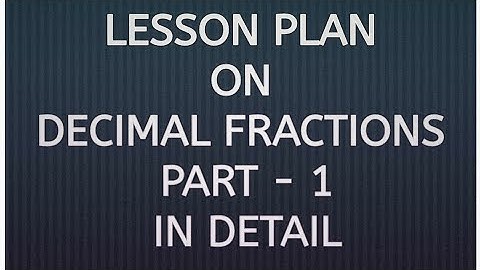 Detailed lesson Plan on Decimal Fractions/ Math Cambridge board Lesson Plan for B. Ed and D.El.Ed