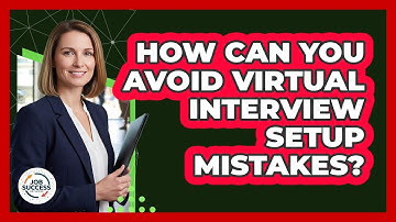 How Can You Avoid Virtual Interview Setup Mistakes? - Job Success Network