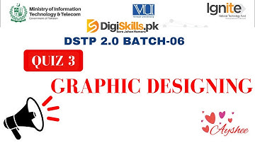 Graphic Designing quiz 3 batch 6 | dstp 2.0 batch 06 graphic design quiz 3 2023
