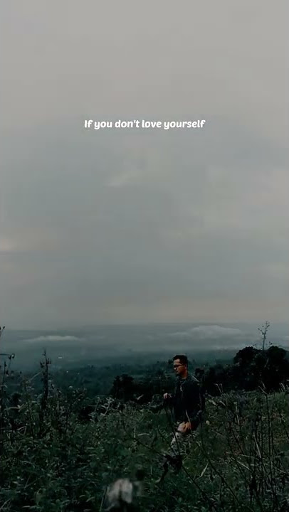 Story WA 30 Detik || if you don't love yourself