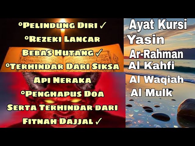 AYAT KURSI YASIN PELINDUNG DIRI AR RAHMAN PENGATAR TIDUR AL WAQIAH PERLANCAR REZEKI AL KAHFI AL MULK class=