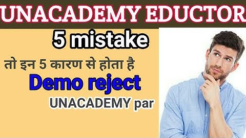 Why Unacademy Reject Demo video | 5 mistake to reject | UNACADEMY EDUCTOR | demo video | Clare now |