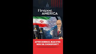 After Hormuz, Iran Eyes New Oil Chokepoint? | US Iran War | Firstpost America | N18G