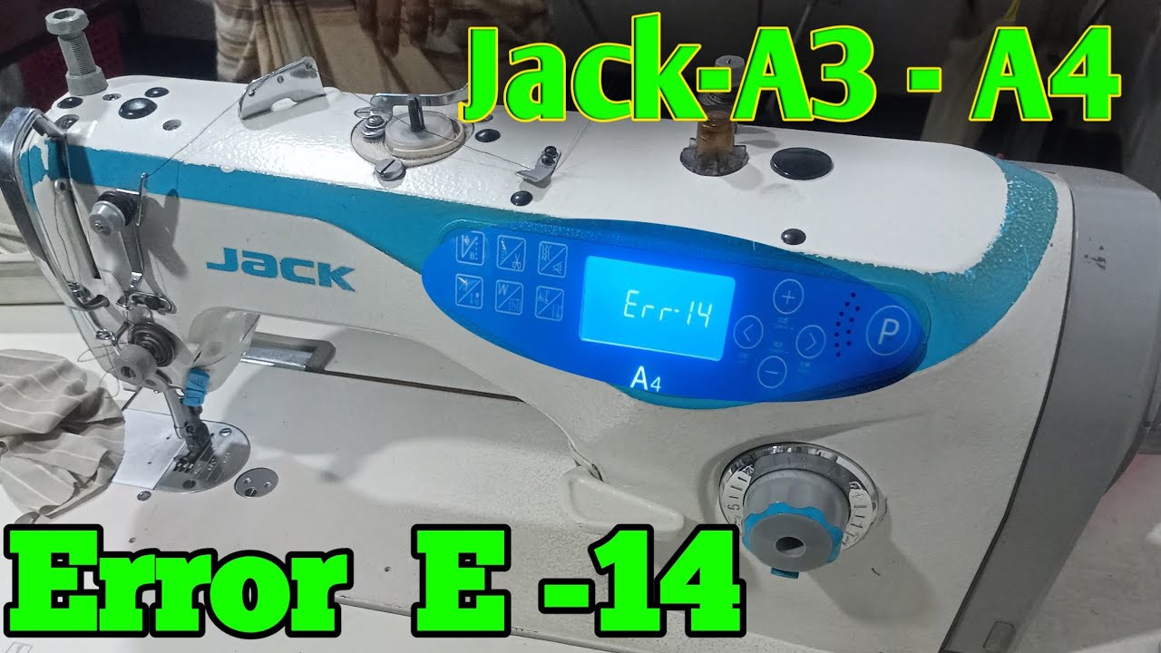 Jack Sewing Machine A4   A3  Error E 14 Remove