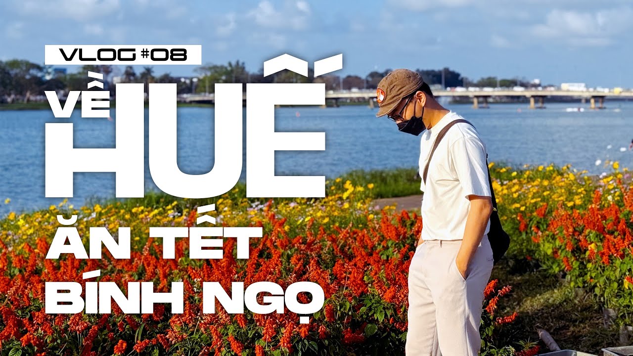 VLOG #08 | Về Huế ăn tết Bính Ngọ