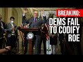 BREAKING: Dems Fail to Codify Roe