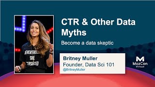 The Cold Hard Truth about CTR and Other Common Metrics [MozCon 2021] — Britney Muller