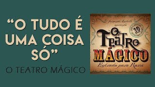 O Teatro Mágico - "O tudo é uma coisa só" [ÁUDIO OFICIAL]