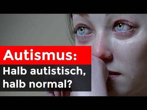 Halb Autistisch, Halb Normal: A-Typischer Autismus