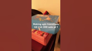 Making ugly transitions till I hit 200 subs pt 1