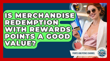 Is Merchandise Redemption With Rewards Points A Good Value? - Points and Perks Channel