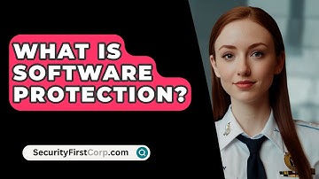 What Is Software Protection? - SecurityFirstCorp.com