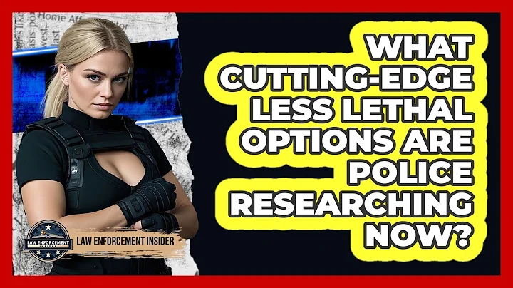 What Cutting-edge Less Lethal Options Are Police Researching Now? - Law Enforcement Insider