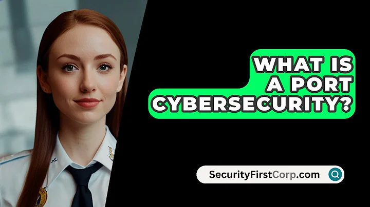What Is A Port Cybersecurity? - SecurityFirstCorp.com