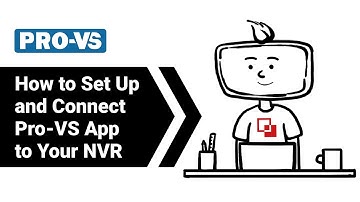 LTS Pro-VS: How to Set Up and Connect the Pro-VS App to Your NVR