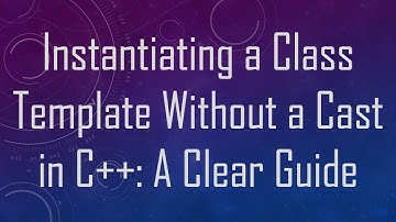 Instantiating a Class Template Without a Cast in C+ + : A Clear Guide