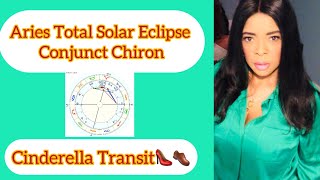 Aries Total Solar Eclipse Conjunct Chiron. New Beginnings, 👠Cinderella Transit💗 For Who?All Signs