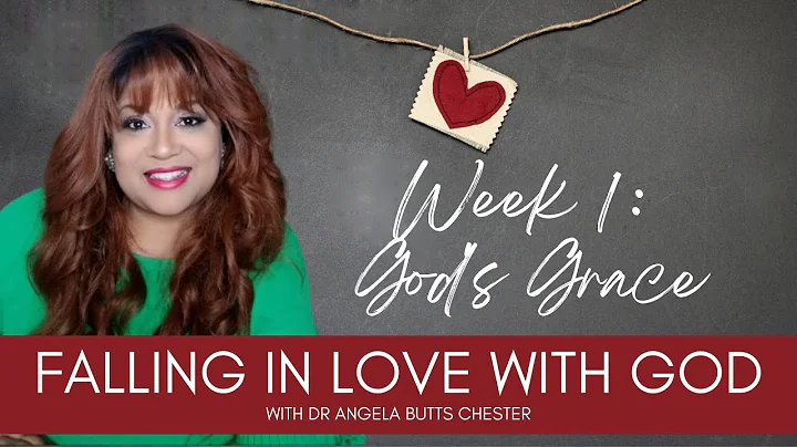 FALLING IN LOVE WITH GOD | Week 1 God's Grace