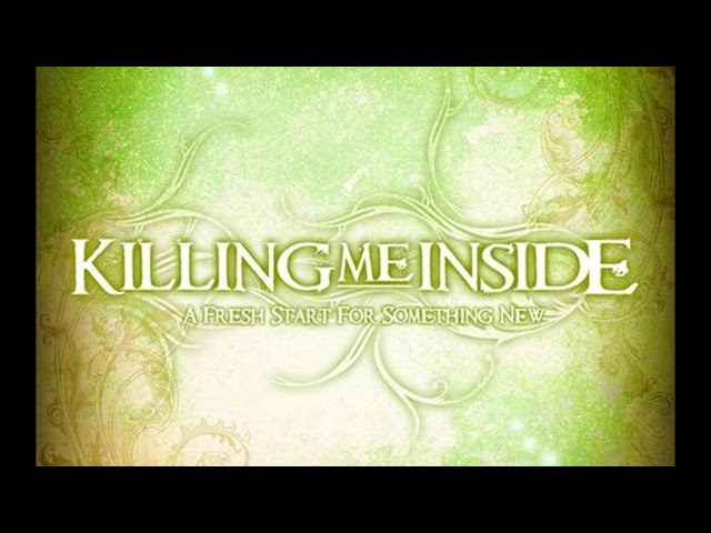 Killing Me Inside  -  Blessed by Flower of  envy class=