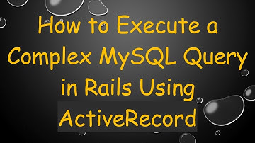 How to Execute a Complex MySQL Query in Rails Using ActiveRecord