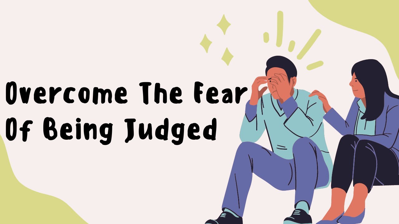6 Simple Steps to Overcome the Fear of Being Judged - YouTube