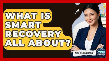 What Is SMART Recovery All About? - Mind Over Substance