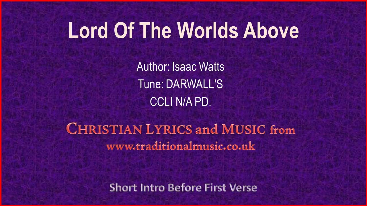 Lord Of The Worlds Above(Watts-Darwall's) - Hymn Lyrics & Music