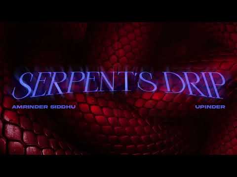 SERPENT’S DRIP - @AmrinderSiddhu x @UPINDER | NEW PUNJABI SONG 2024