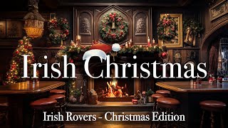 The Best of Irish Carols - The Irish Rovers ☘️ Christmas🎄Festive Irish Pub &amp; Crackling Fireplace 🔥