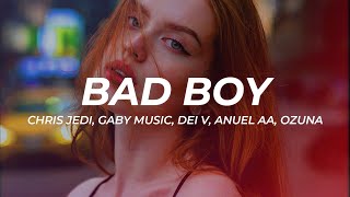Chris Jedi, Gaby Music, Dei V, Anuel AA, Ozuna - BAD BOY (Letra/Lyrics)