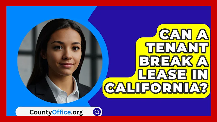 Can A Tenant Break A Lease In California? - CountyOffice.org