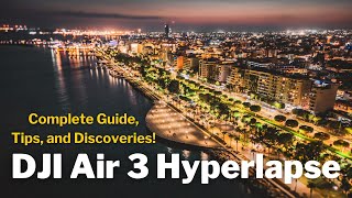 DJI Air 3 Hyperlapse Mode: Complete Guide, Tips, and Discoveries! 🚁🌟