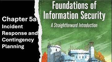 Foundations of Security Chapter 5a Incident Response and Contingency Planning Study Guide.