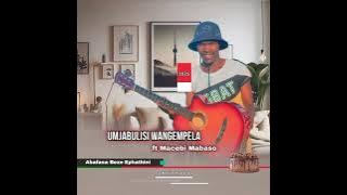 UMjabulisi Wangempela ft Macebi Mabaso [Abafana Bezephathini]