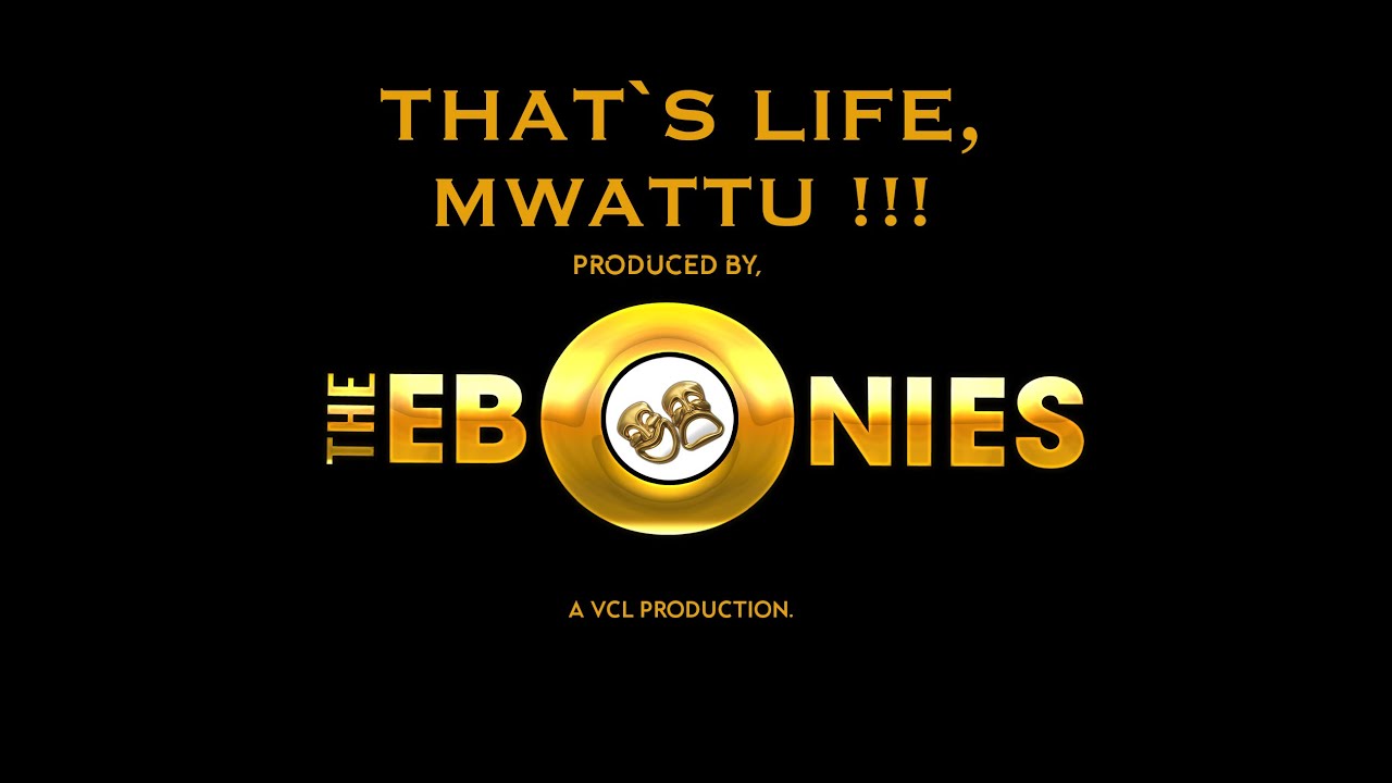 THAT`S  LIFE, MWATTU !! EPISODE 1