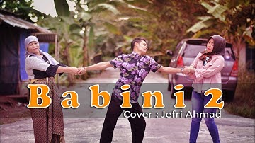 BABINI 2 - LAGU OCU COVER JEFRI AHMAD