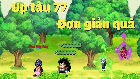 Masenko Up 60 Tỷ Tập 2 || Thủ Thuật Up Tàu 77 Có Thật Sự Bị Fix? Cách Up Mới Nhất - Ngọc Rồng Online