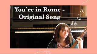 You're In Rome - Original Song | Katy Hallauer