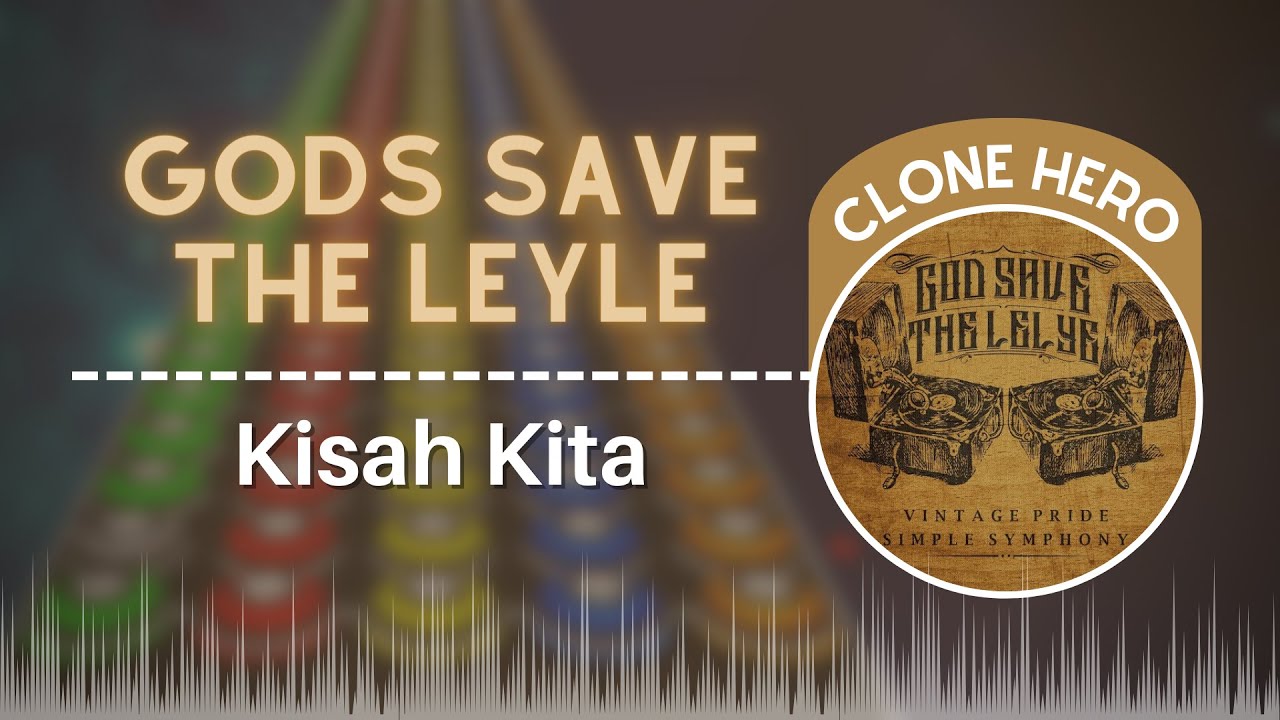 God Save The Leyle Kisah Kita Clone Hero Indonesia YouTube