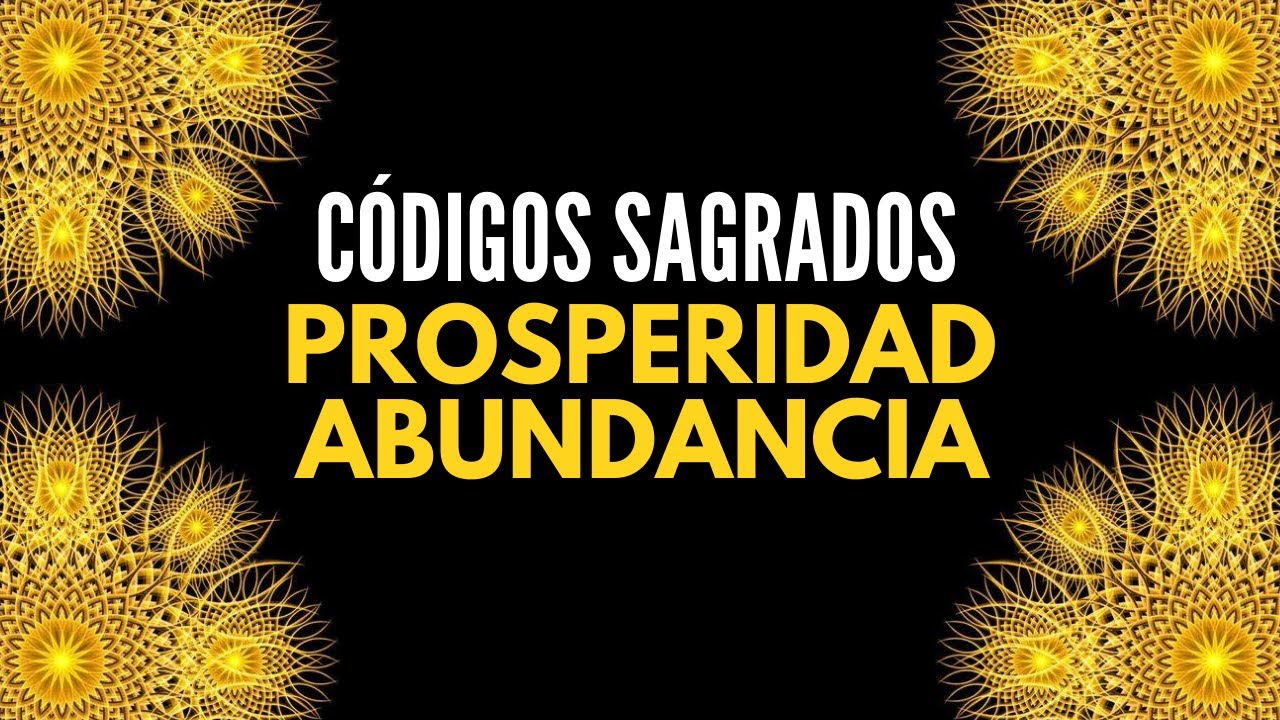 Códigos Sagrados para la Abundancia, Riqueza y Prosperidad. YouTube Códigos Sagrados para la Abundancia, Riqueza y Prosperidad. YouTube