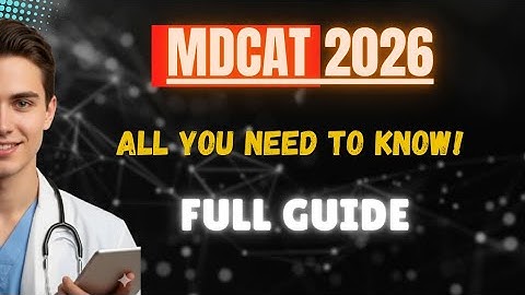 MDCAT 2026: All You Need to Know | Full Guide for Freshers