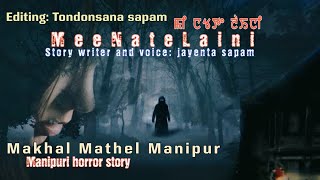 Mee Nate Laini || Manipuri horror comedy Story || Makhal mathel Manipur