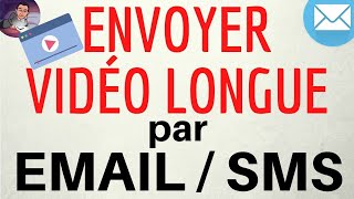 VIDEO LONGUE par MAIL ou SMS, comment envoyer une vidéo trop volumineuse par  SMS ou email - YouTube