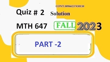 mth 647 quiz 2 solution fall 2023|mth 647 quiz 2 solution fall 2023|mth 647 quiz 2 solution 2024