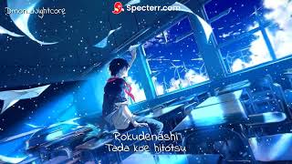 ◤Nightcore◢ ↬ Tada Koe Hitotsu - Rokudenashi [Male + Slowed version]