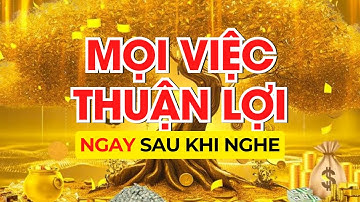 MỌI VIỆC THUẬN LỢI NGAY SAU KHI NGHE - Luật Hấp Dẫn - Sức Mạnh Tiềm Thức | Tú Oanh