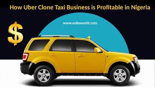 How Uber Clone is profitable for Taxi Business in Nigeria