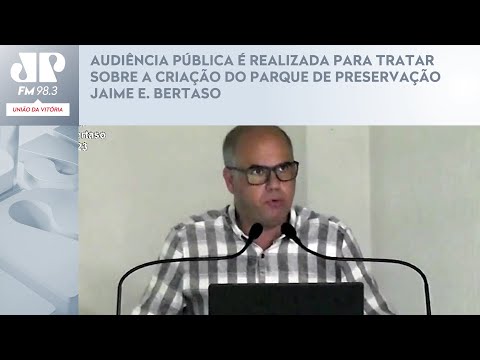 AUDIÊNCIA PÚBLICA É REALIZADA PARA TRATAR SOBRE A CRIAÇÃO DO PARQUE DE PRESERVAÇÃO JAIME E. BERTASO